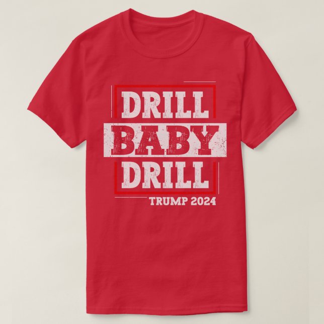 Drill Baby Drill T-Shirt (Design Front)