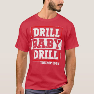 Drill Baby Drill T-Shirt