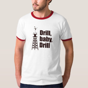Drill Baby Drill T-Shirt