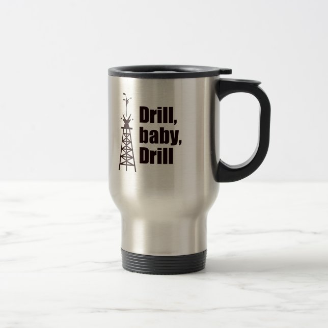 Drill Baby Drill Travel Mug (Right)