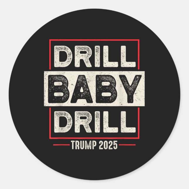 Drill Baby Drill Trump 2025 America Is Back Usa Fl Classic Round Sticker (Front)