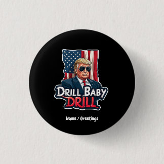Drill Baby Drill Trump 2025 America's Independence 3 Cm Round Badge