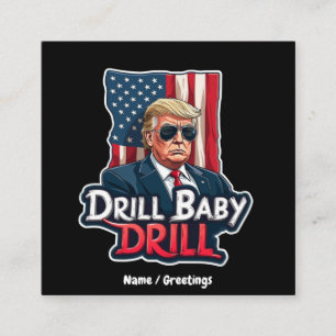 Drill Baby Drill Trump 2025 America's Independence Square Business Card
