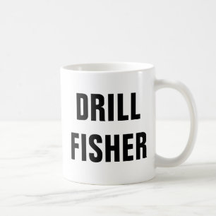 Drill Fisher Funny Ice Fishing Quotes Coffee Mug
