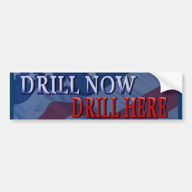 Drill Now, Drill Here Bumper Sticker (Front)