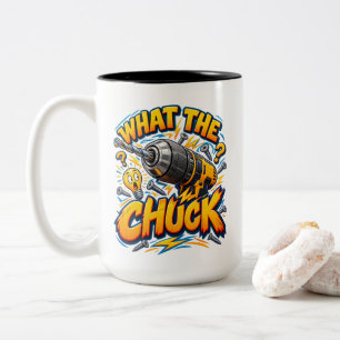 Drill Pun What the Chuck Handyman Workshop Humor Two-Tone Coffee Mug