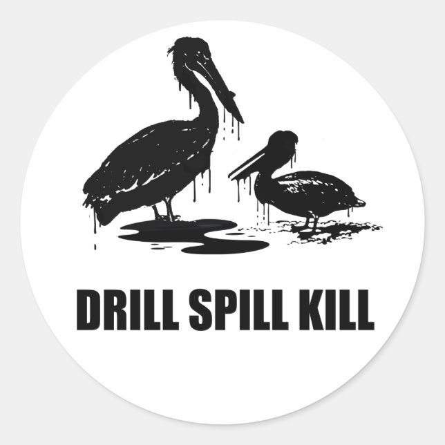 DRILL SPILL KILL CLASSIC ROUND STICKER (Front)