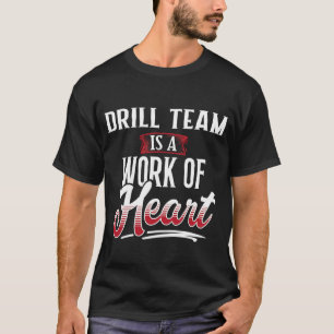 DRILL TEAM Is A Work of Hear for Women T-Shirt