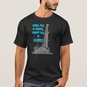 Drill Till It Hurts T-Shirt