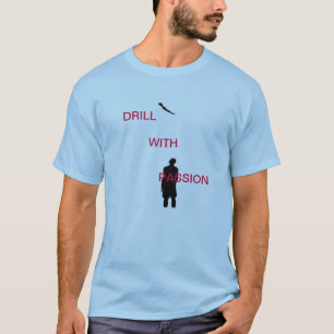DRILL WITH PASSION T-Shirt