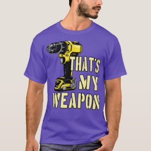 Drilling Machine Craftsman Weapon T-Shirt