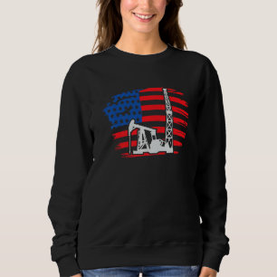 Drilling Rig America I Oil Drilling Rig Oil Produc Sweatshirt