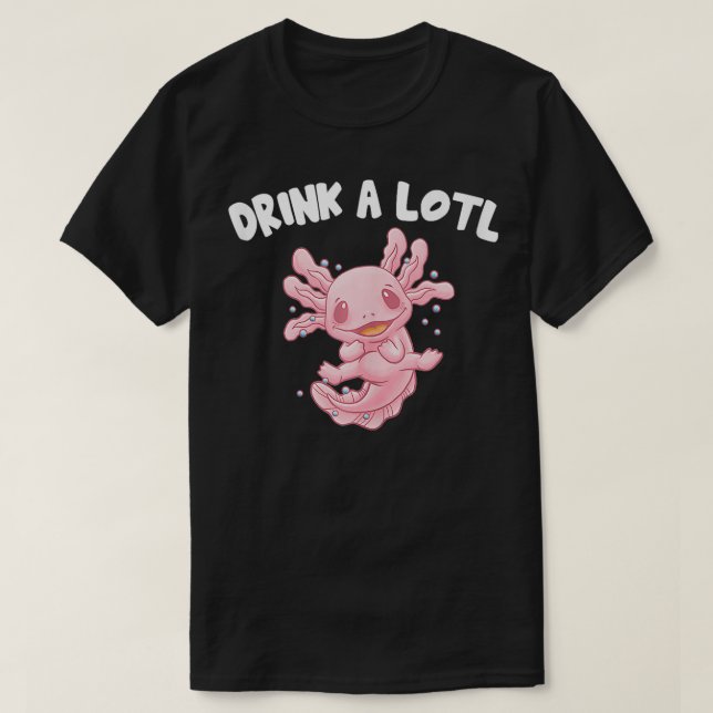 Drink A Lotl Funny Axolotl Humour Salamander Amphi T-Shirt (Design Front)