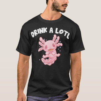 Drink A Lotl Funny Axolotl Humour Salamander Amphi T-Shirt