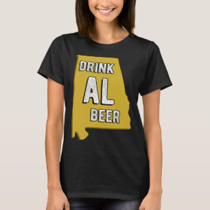 Drink AL Beer State Of Alabama Beer Birmingham Hun T-Shirt