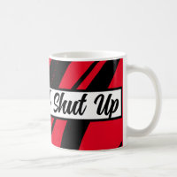 Drink And Shut Up Cool And Funny Red Black & White
