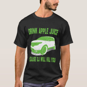 Drink apple juice because OJ will kill you Green T T-Shirt