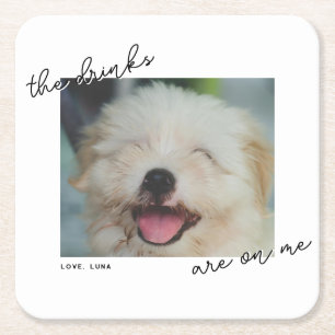 Drink Are On Me Handwritten Script Pet Photo Square Paper Coaster