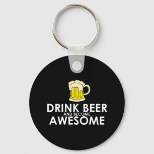 Drink Beer and Become Awesome Key Ring