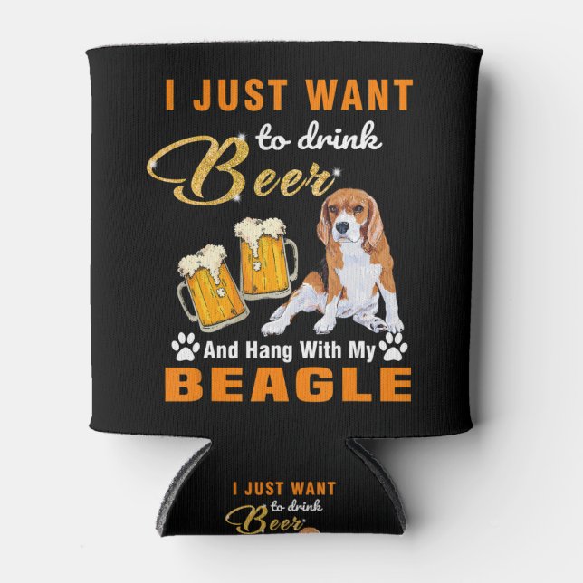 Drink Beer And Hang With My Beagle Can Cooler (Front)