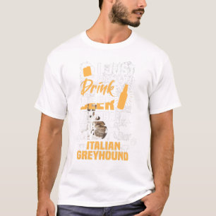 Drink beer and hang with my italian greyhound dog T-Shirt