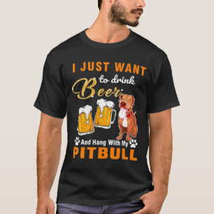 Drink Beer And Hang With My Pitbull T-Shirt