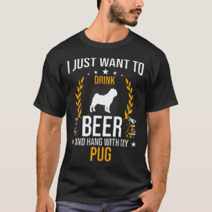 Drink Beer And Hang With My Pug Dog Lover Gift T-Shirt