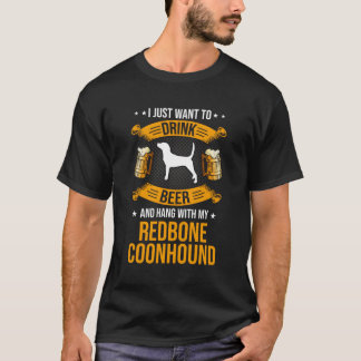 Drink Beer And Hang With My Redbone Coonhound Dog  T-Shirt