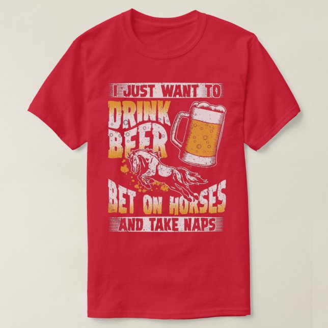DRINK BEER BET ON HORSE T T-Shirt (Design Front)