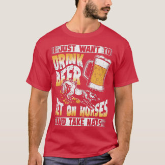 DRINK BEER BET ON HORSE T T-Shirt