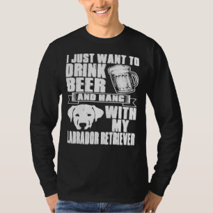 Drink Beer Hang With Labrador Retriever Dog T-Shirt