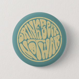 Drink Beer Not War III 6 Cm Round Badge