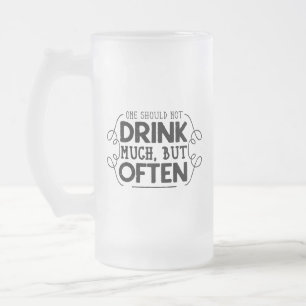 Drink beer often humourous beer slogan frosted glass beer mug