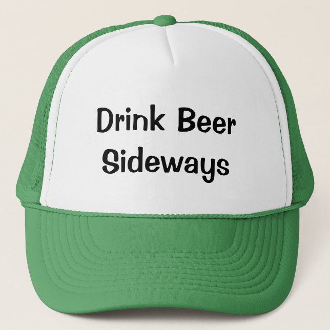 Drink Beer Sideways Trucker Hat (Front)