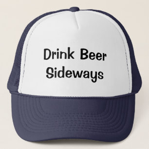 Drink Beer Sideways Trucker Hat