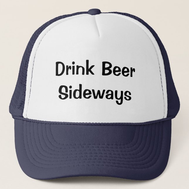 Drink Beer Sideways Trucker Hat (Front)