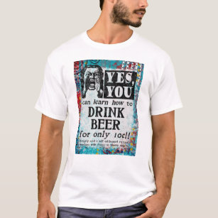 Drink Beer T-Shirt - Funny Vintage Ad