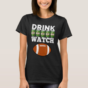 Drink Beer Watch Football  Beer And Football  1 T-Shirt