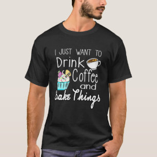 Drink Coffee And Bake Cupcakes Baking Women T-Shirt