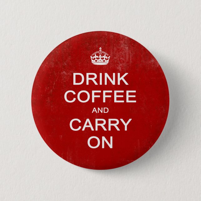 Drink Coffee and Carry On, Keep Calm Parody 6 Cm Round Badge (Front)