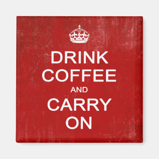 Drink Coffee and Carry On, Keep Calm Parody Magnet