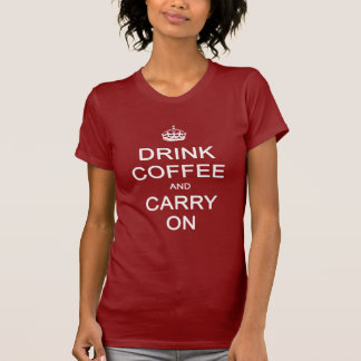 Drink Coffee and Carry On, Keep Calm Parody T-Shirt
