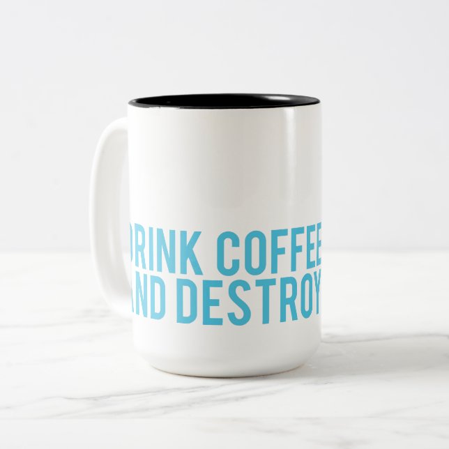 Drink Coffee And Destroy Two-Tone Coffee Mug (Front Left)