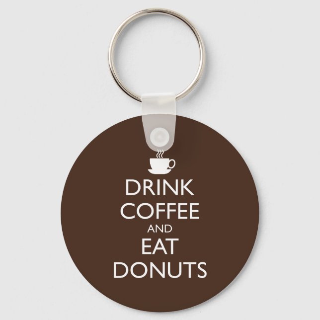 DRINK COFFEE AND EAT DONUTS KEY RING (Front)