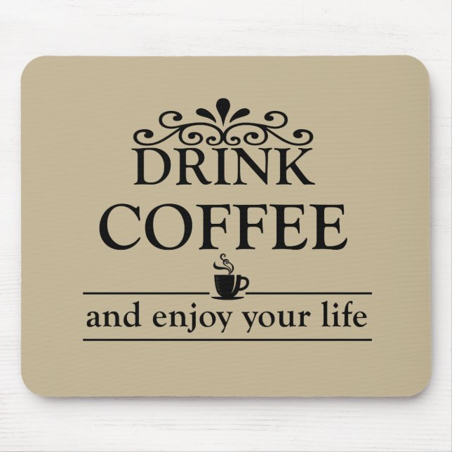 drink coffee and enjoy your life mouse mat (Front)