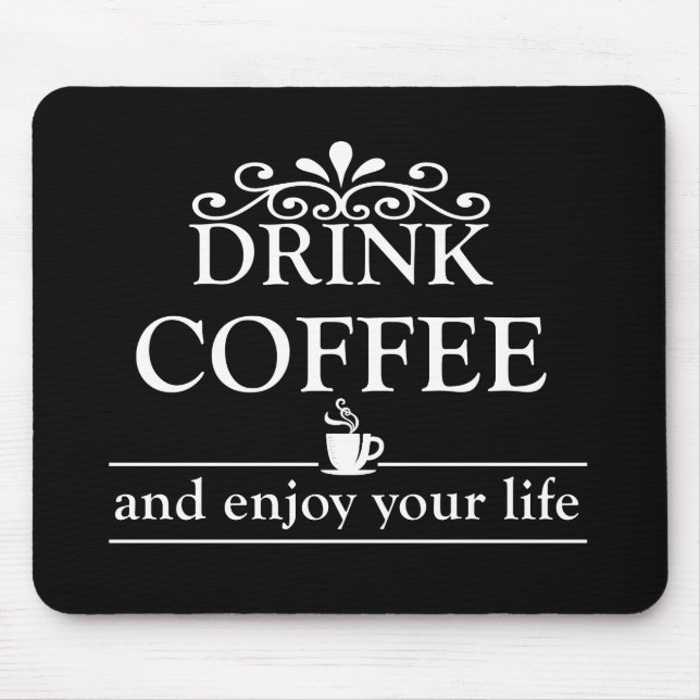 drink coffee and enjoy your life mouse mat (Front)