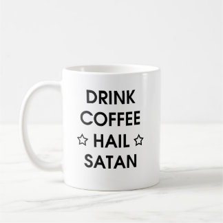 Drink Coffee and Hail Satan Funny Crazy Gift Coffee Mug