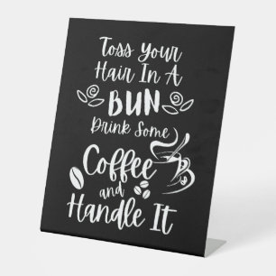 Drink Coffee and Handle It  Pedestal Sign