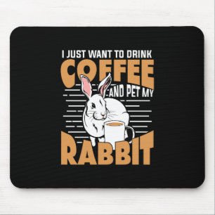 Drink Coffee And Pet My Rabbit Mouse Mat