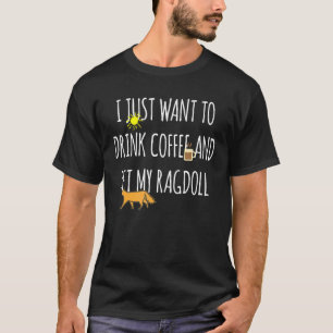 Drink Coffee And Pet My Ragdoll Cat Parent T-Shirt